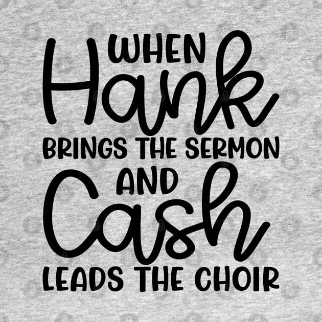 When Hank Brings The Sermon and Cash Leads The Choir Funny by GlimmerDesigns